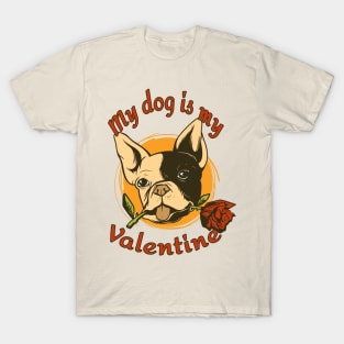 My Dog Is My Valentine Funny Valentines Day French Bulldog T-Shirt